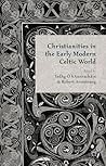 Christianities in the Early Modern Celtic World