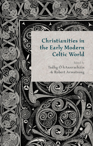 Christianities in the Early Modern Celtic World (Hardcover)