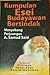 Kumpulan Esei Budayawan Bertindak Menyokong Perjuangan A.Samad Said