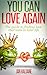You Can Love Again: The Guide to Finding Love That Lasts in Later Life