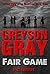 Fair Game (Greyson Gray #2)