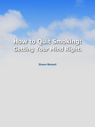 How to Quit Smoking: Getting Your Mind Right