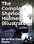 The Complete Sherlock Holmes (Illustrated)-xled: 9781304800015