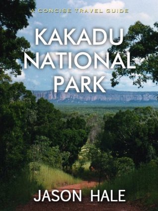 Kakadu National Park, Australia: A Concise Travel Guide (Kindle Edition)