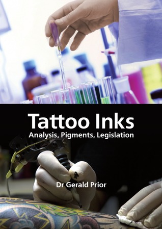 Tattoo Inks: Analysis, Pigments, Legislation: An Introduction to Tattoo Inks, Their Analysis, Pigments in Use, Their Chemical Classes, Present ... Quantification of Pigments and Metals in