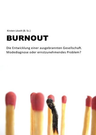 Burnout - Die Entwicklung einer ausgebrannten Gesellschaft.