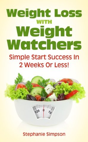Weight Loss With Weight Watchers: Simple Start Success in 2 Weeks or Less (Kindle Edition)