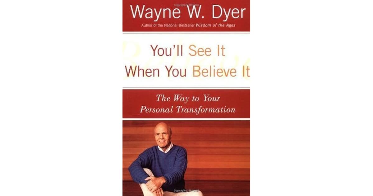 You'll See It When You Believe It by Wayne W. Dyer
