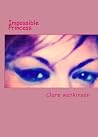 Impossible Princess: A selction of poems and short stories