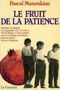 Le Fruit de la patience : mémoires nostalgiques d'un Arménien