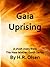 Gaia Uprising: A short story from The New Mother Earth Series