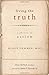 Living the Truth: A Theory of Action (Moral Traditions series)