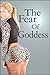 The Fear of Goddess