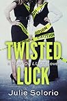 Twisted Luck by Julie Solorio
