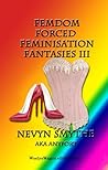 FemDom Forced Feminisation Fantasies III