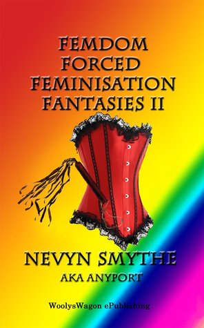 Femdom Forced Feminisation Fantasies II