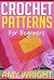 Crochet Patterns For Beginners by Amy Wright