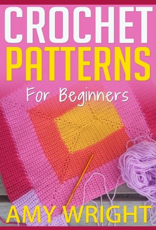 Crochet Patterns For Beginners (Kindle Edition)