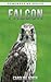Falcon: Amazing Photos & Fun Facts Book For Babies About Falcon (Remember Me Series)