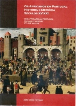 Os Africanos em Portugal. História e Memória – Séculos XV-XXI