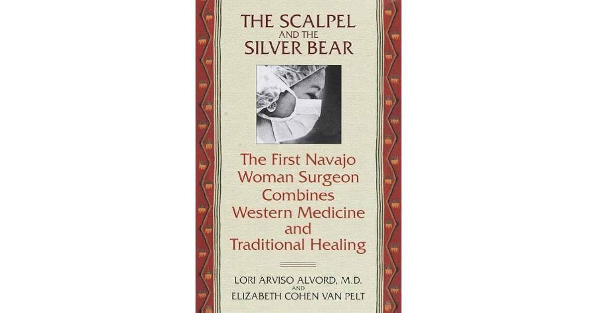 The Scalpel and the Silver Bear by Lori Arviso Alvord