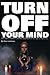 Turn Off Your Mind by Gary Lachman