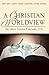 A Christian Worldview by Chester P. Michael