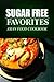 Sugar Free Favorites - Asian Food Cookbook: Sugar Free recipes cookbook for your everyday Sugar Free cooking