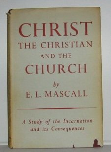 Christ, the Christian and the church: A study of the incarnation and its consequences (Hardcover)