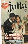 A Estação Das Rosas by Barbara Kaye