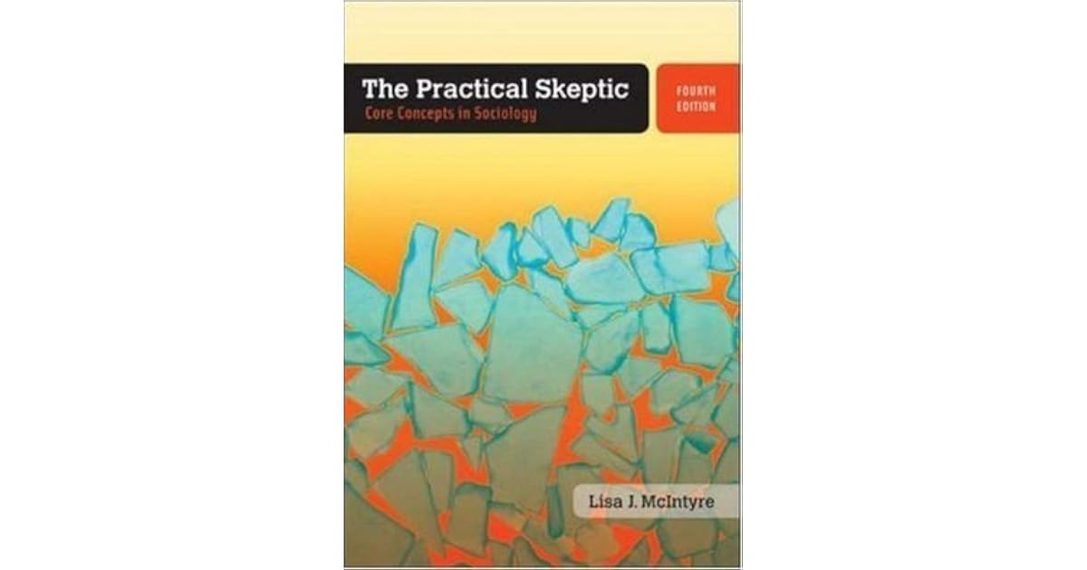 By Lisa McIntyre The Practical Skeptic Core Concepts in Sociology