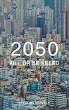 2050: Kill or Be Killed
