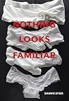Nothing Looks Familiar by Shawn Syms