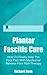 Plantar Fascitis Cure: How ...