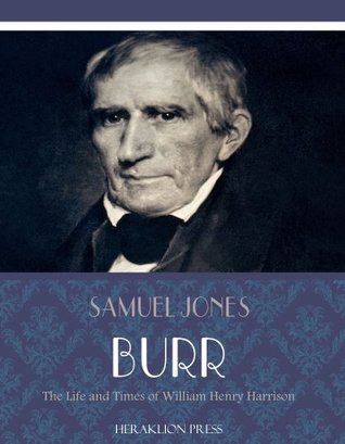 The Life and Times of William Henry Harrison (Kindle Edition)