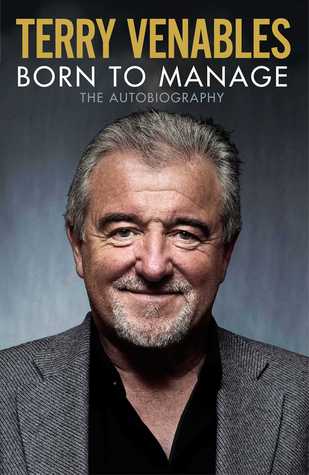 Terry Venables: Born to Manage: The Autobiography