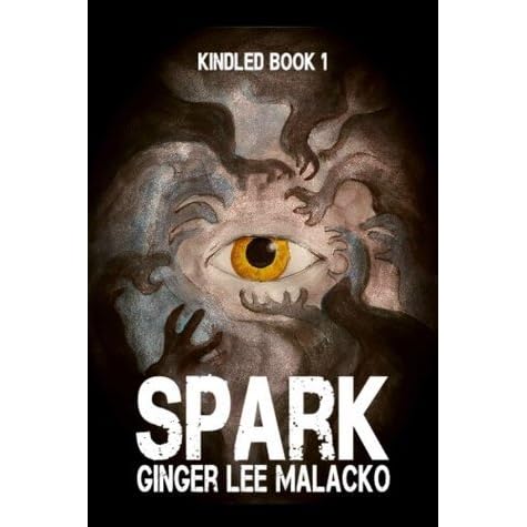 Spark Kindled 1 By Ginger Lee Malacko