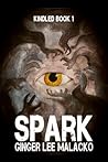 Spark by Ginger Lee Malacko