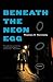Beneath the Neon Egg