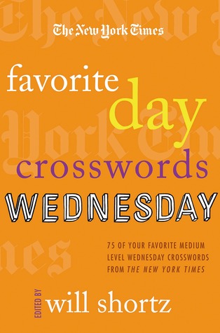 The New York Times Favorite Day Crosswords: Wednesday: 75 of Your Favorite Medium-Level Wednesday Crosswords from The New York Times (Paperback)