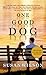 One Good Dog: A Novel
