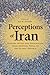 Perceptions of Iran: Histor...