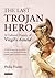 The Last Trojan Hero: A Cultural History of Virgil's Aeneid