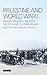 Palestine and World War I by Haim Goren