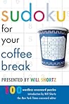 Sudoku for Your Coffee Break Presented by Will Shortz Sudoku for Your Coffee Break Presented by Will Shortz