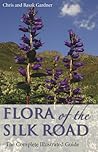 Flora of the Silk Road: The Complete Illustrated Guide