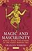 Magic and Masculinity by Frances Timbers