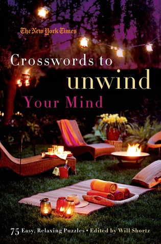 The New York Times Crosswords to Unwind Your Mind: 75 Easy, Relaxing Puzzles (Paperback)