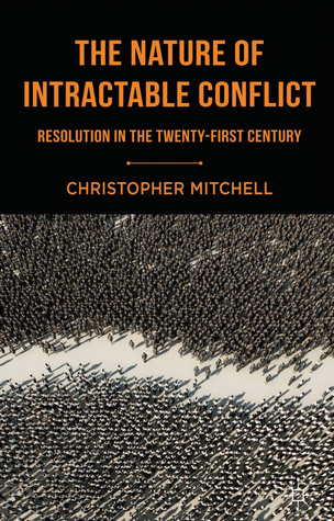 The Nature of Intractable Conflict: Resolution in the Twenty-First Century (Paperback)