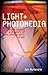 Light and Photomedia: A New History and Future of the Photographic Image (International Library of Visual Culture)